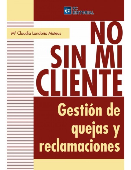 No Sin Mi Cliente Gestion De Quejas Y Reclamaciones