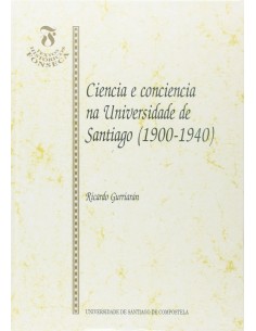 Ciencia E Conciencia Na UnivDe Santiago 1900 1940