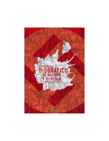 Diccionario biografico de nazismo y Tercer Reich