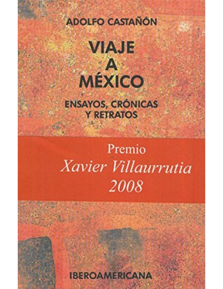Viaje a Mexico ensayos cronicas y retratos