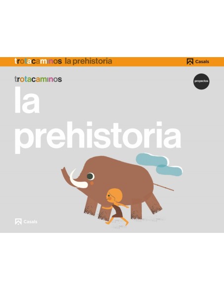 LA PREHISTORIA 5 ANOS TROTACAMINOS