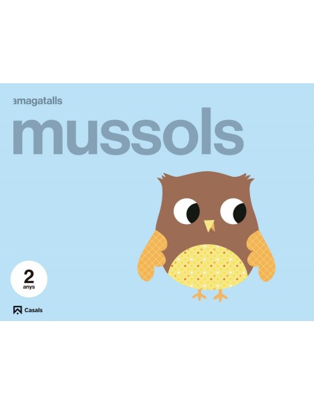 MUSSOLS 2 ANYS AMAGATALLS