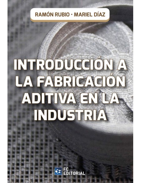 Introduccion a la fabricacion aditiva en la industria