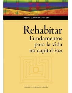 Rehabitar Fundamentos para la vida no capital ista