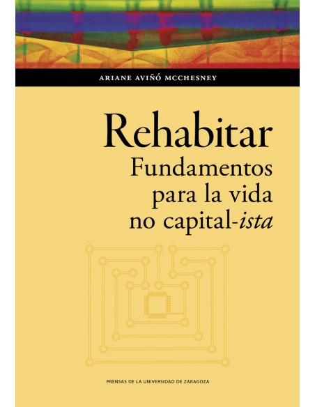 Rehabitar Fundamentos para la vida no capital ista