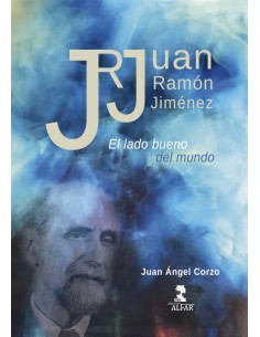 Juan Ramon Jimenez El lado bueno del mundo