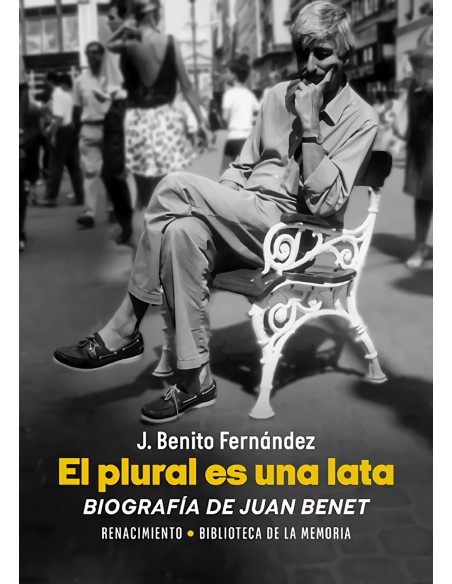 El plural es una lata Biografia de Juan Benet