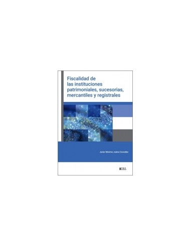 FISCALIDAD DE LAS INSTITUCIONES PATRIMONIALES SUCESORIAS MERCANTILES Y REGISTR