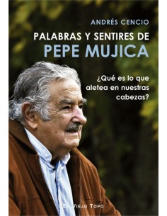 PALABRAS Y SENTIRES DE PEPE MUJICA