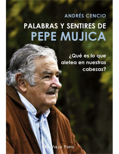PALABRAS Y SENTIRES DE PEPE MUJICA