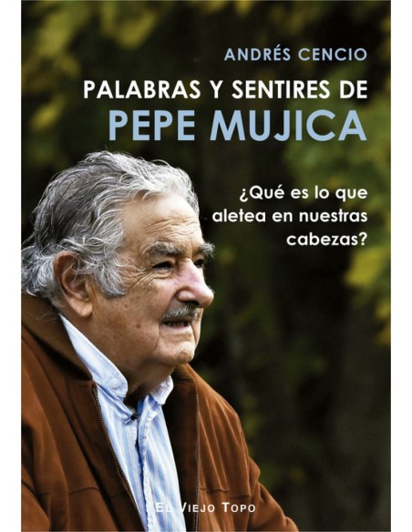 PALABRAS Y SENTIRES DE PEPE MUJICA