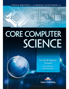 CORE COMPUTER SCIENCE FOR THE IB DIPLOMA PROGRAM INTERNATIONAL BACCALAUREATE