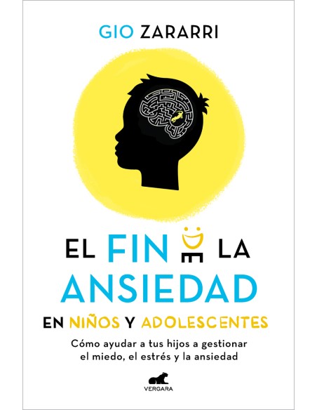 El fin de la ansiedad en ninos y adolescentes Como ayudar a tus hijos a gestion
