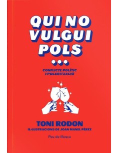 Qui no vulgui polsconflicte politic i polaritzacio