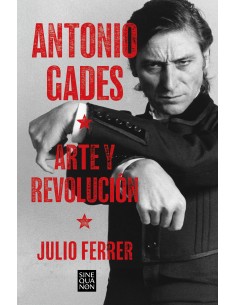 Antonio Gades Arte y revolucion