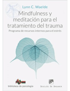 Mindfulness y meditacion para el tratamiento del trauma Programa de recursos internos para el estres
