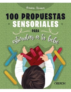 100 propuestas sensoriales para estimular a tu bebe