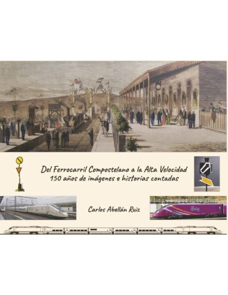 Del ferrocarril compostelanoa a la alta velocidad