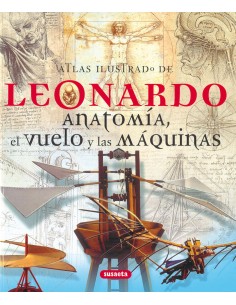 Atlas ilustrado de Leonardo Anatomia el vuelo y las maquinas