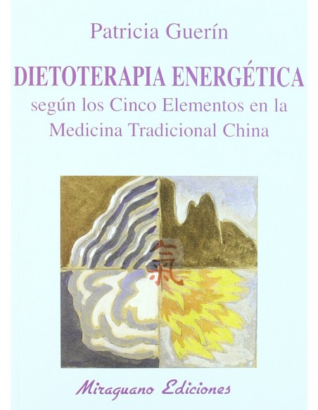Dietoterapia energetica segun los cinco elementos en la Medicina Tradicional Chi