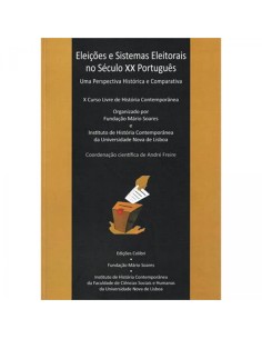 Eleicoes e Sistemas Eleitorais no Seculo XX Portugues Uma Perspectiva Historica e Comparativa