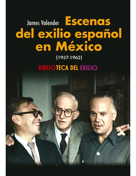 ESCENAS DEL EXILIO ESPANOL EN MEXICO 1937 1962