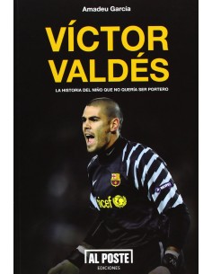 Victor Valdes La historia del nino que no queria ser portero
