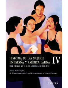 Historia de las mujeres en Espana y America Latina IV