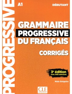 GRAMMAIRE PROGRESSIVE FRANCAIS CORRIGES DEBUTANT A1