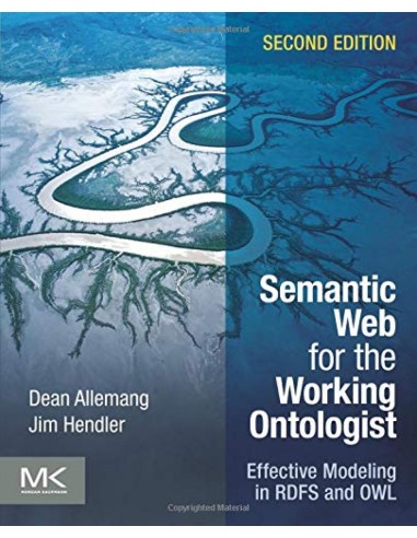 SEMANTIC WEB FOR THE WORKING ONTOLOGIST