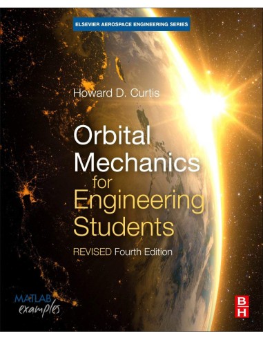 Orbital Mechanics for Engineering Students Revised Reprint