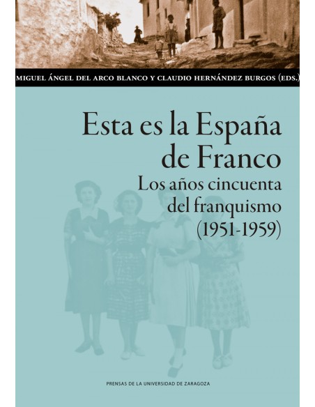 Esta es la Espana de Franco Los anos cincuenta del franquismo 1951 1959