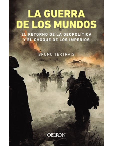 La guerra de los mundos El retorno de la geopolitica y el choque de imperios