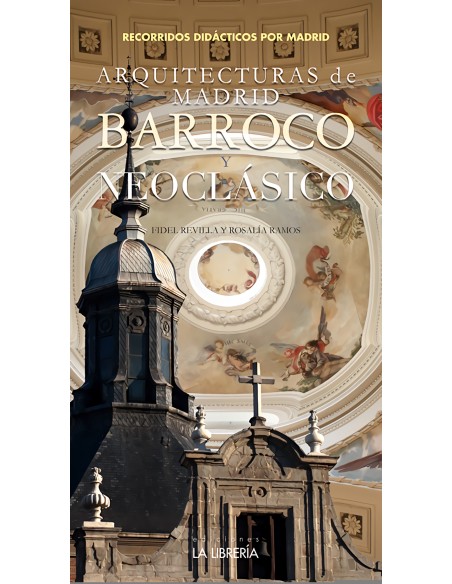 Arquitecturas de Madrid Barroco y Neoclasico