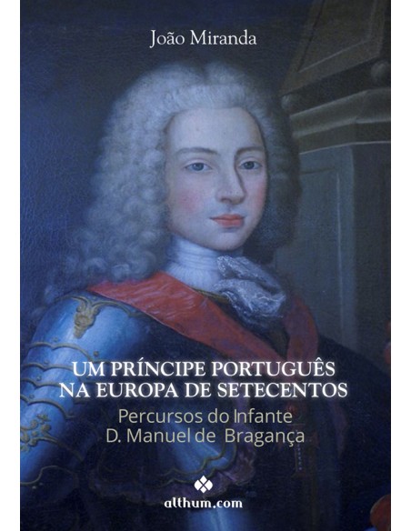 Um Principe Portugues na Europa de Setecentos