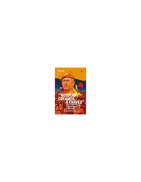 NOSOTROS CREAMOS A CHAVEZ