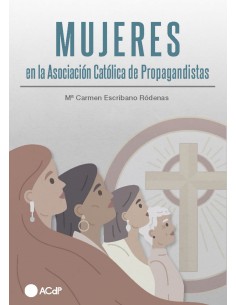 MUJERES EN LA ASOCIACION CATOLICA DE PROPAGANDISTAS