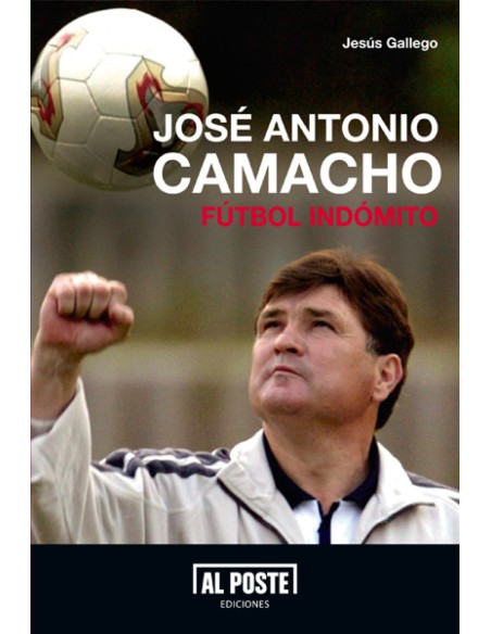 Jose Antonio Camacho Futbol indomito