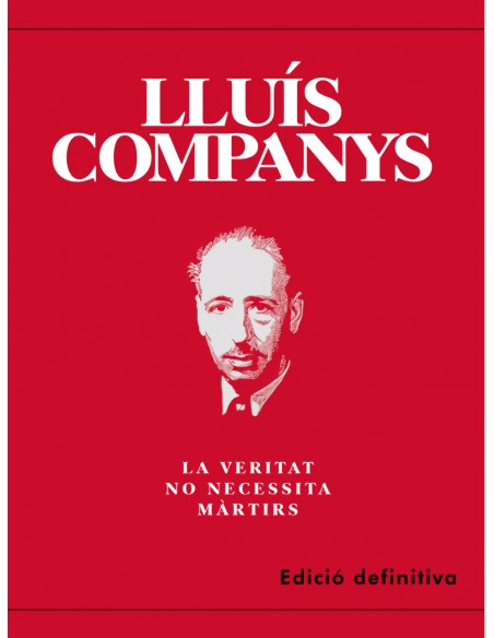 Lluis companys la veritat no necessita martirs