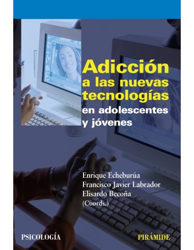 ADICCION NUEVAS TECNOLOGIAS ADOLESCENTES Y JOVENES