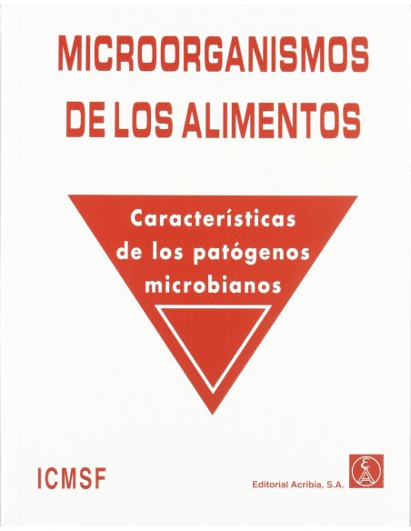 MICROORGANISMOS DE LOS ALIMENTOS CARACTERISTICAS DE LOS PATOGENOS MICROBIANOS VOLUMEN 5