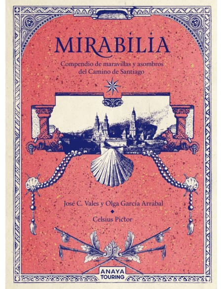 Mirabilia Compendio de maravillas y asombros del Camino de Santiago
