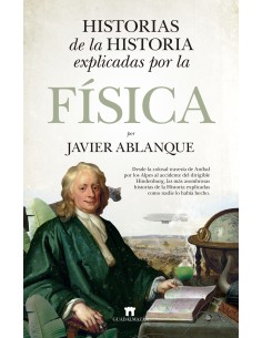 Historias de la Historia explicadas por la Fisica