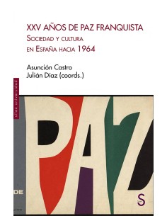 XXV ANOS DE PAZ FRANQUISTA