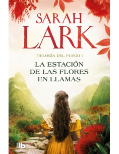 La estacion de las flores en llamas Trilogia del Fuego 1