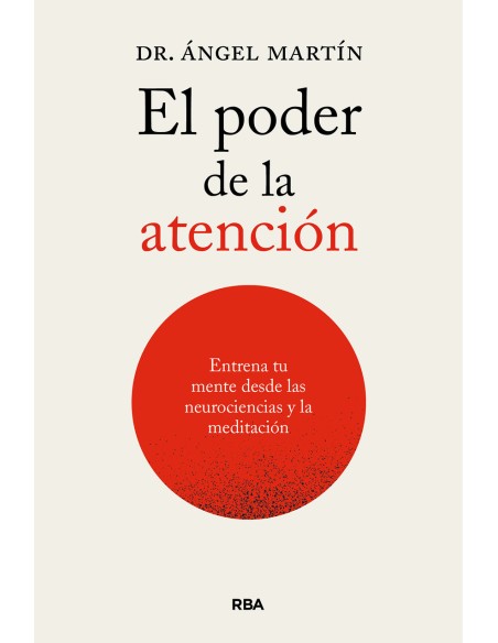 El poder de la atencion Entrena tu mente desde las neurociencias y la meditacion