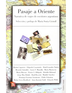 Pasaje a Oriente Narrativa de viajes de escritores argentinos