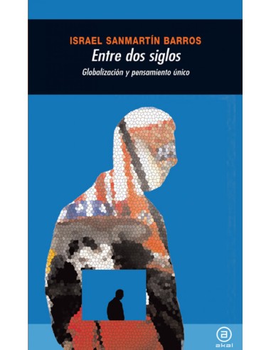 Entre dos siglos globalizacion y pensamiento unico