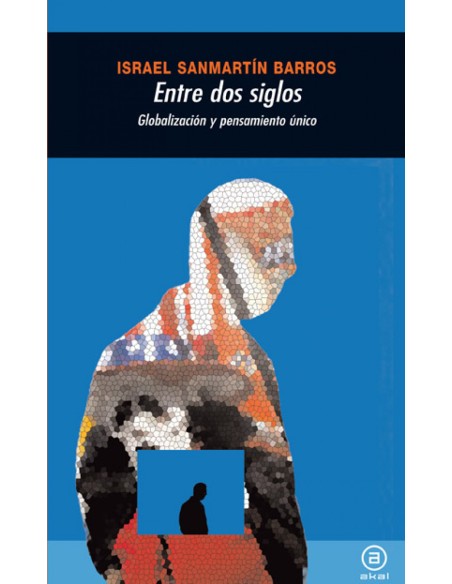 Entre dos siglos globalizacion y pensamiento unico