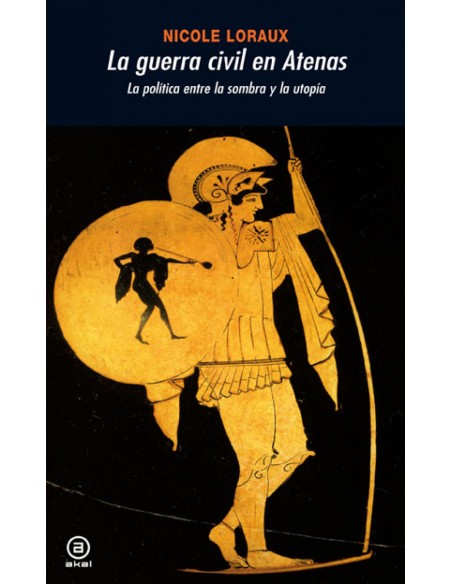 Guerra civil en Atenas politica entre la sombra y la utopia